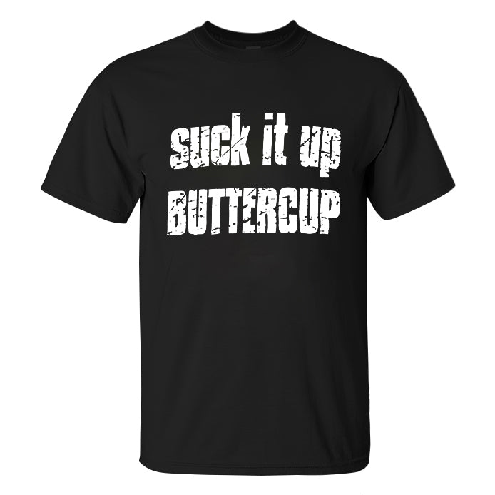 Suck It Up Buttercup Printed Men's T-shirt