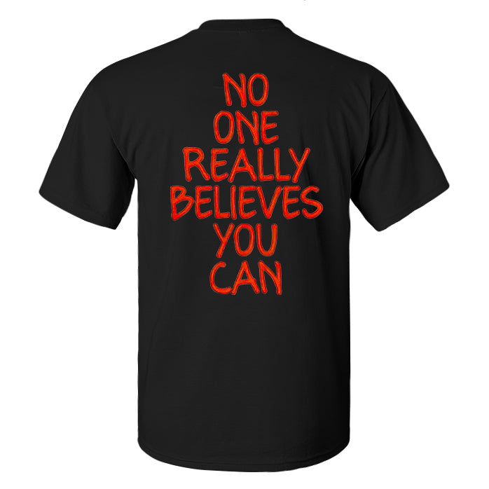 No One Really Believes You Can Printed Men's T-shirt