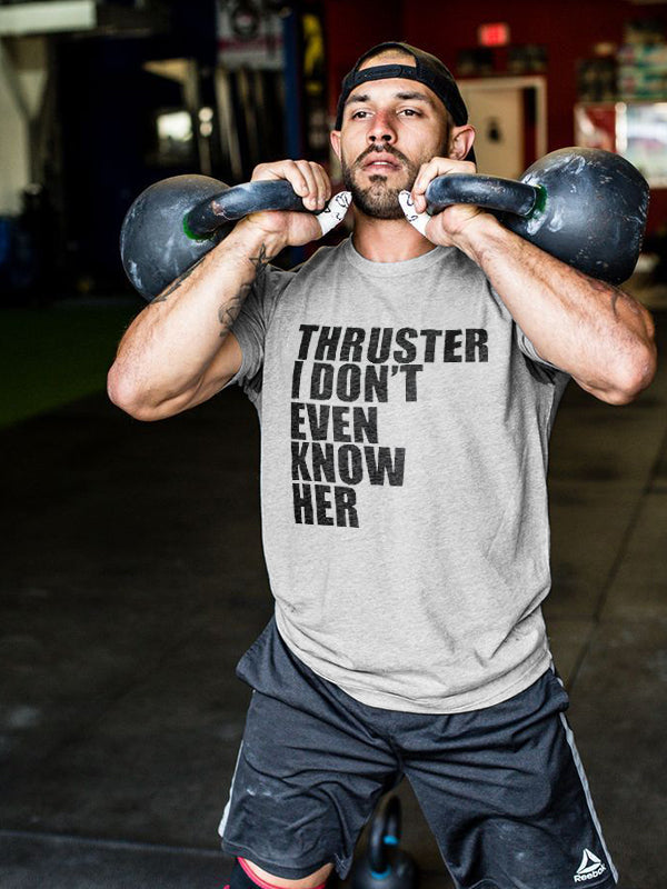 Thruster I Don't Even Know Her Printed Men's T-shirt