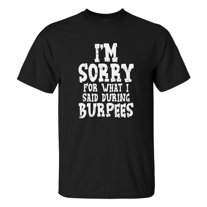 I'm Sorry For What I Said During Burpees Printed Men's T-shirt