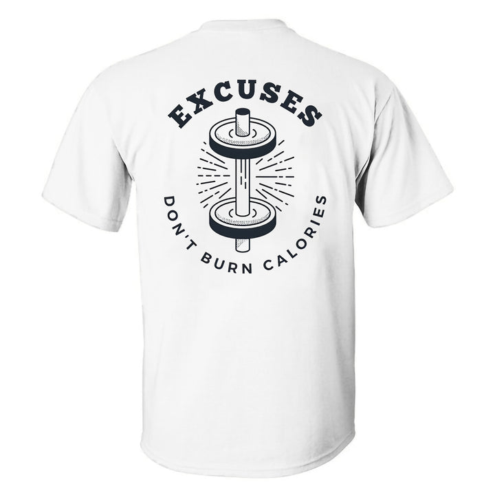 Excuses Don't Burn Calories Printed Men's T-shirt