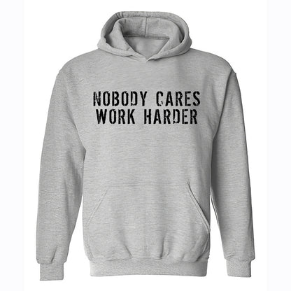 Nobody Cares Work Harder Printed Casual Hoodie