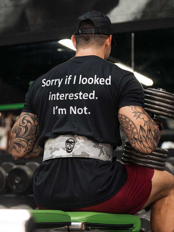 Sorry If I Looked Interested. I'm Not Printed Men's T-shirt