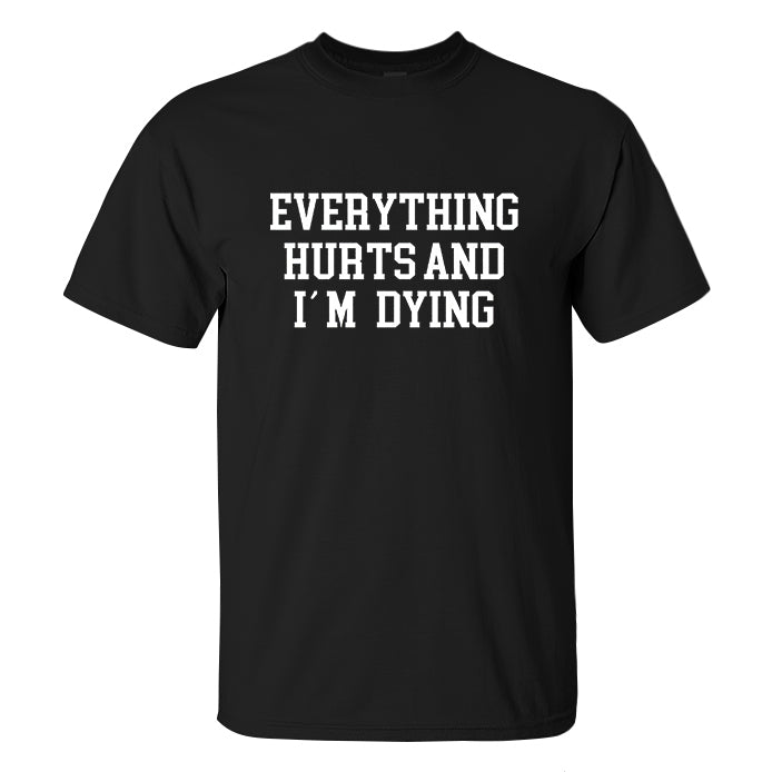 Everything Hurts And I'm Dying Printed Men's T-shirt