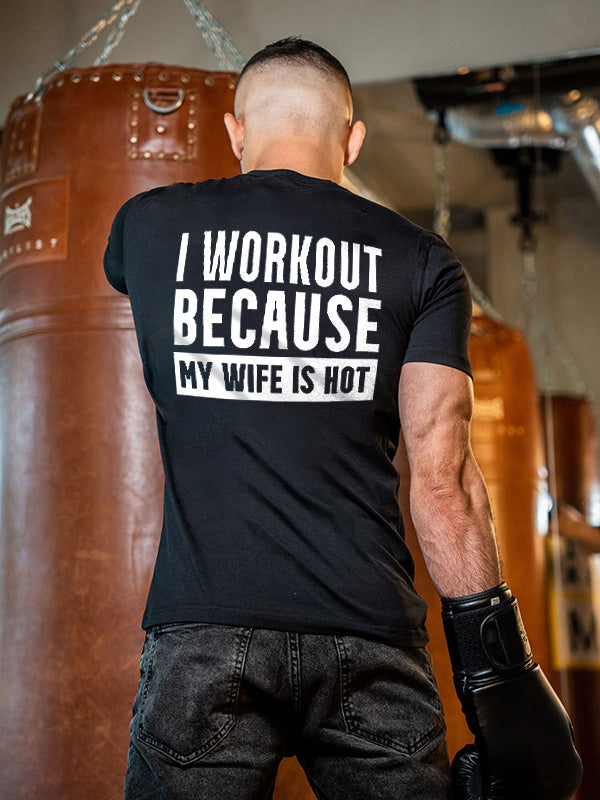 I Workout Because My Wife Is Hot Printed Men's T-shirt