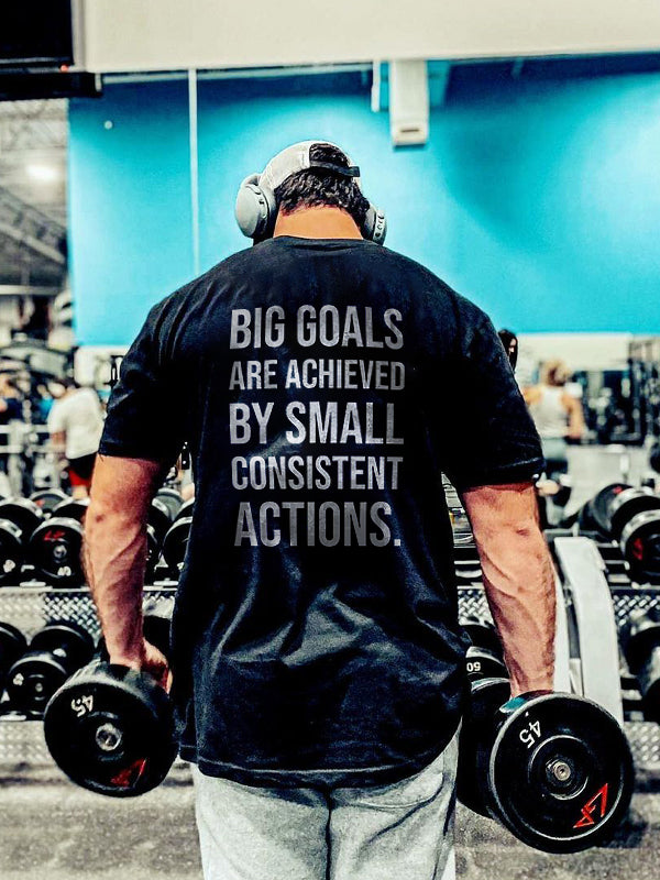 Big Goals Are Achieved By Small Consistent Actions Printed Men's T-shirt