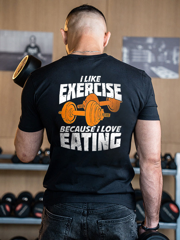 I Like Exercise Because I Love Eating Printed Men's T-shirt