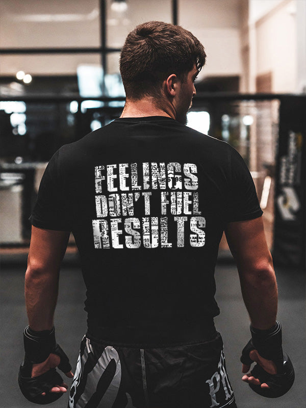 Feelings Don't Fuel Results Printed Men's T-shirt