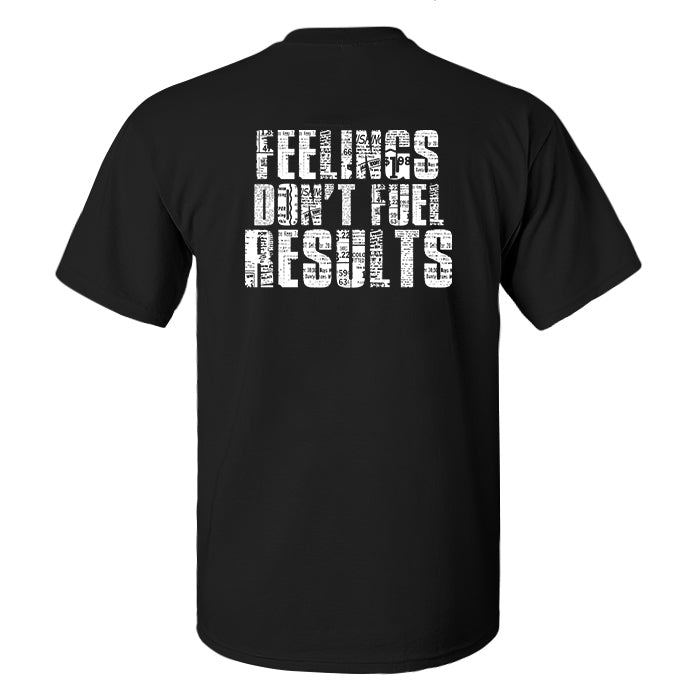 Feelings Don't Fuel Results Printed Men's T-shirt