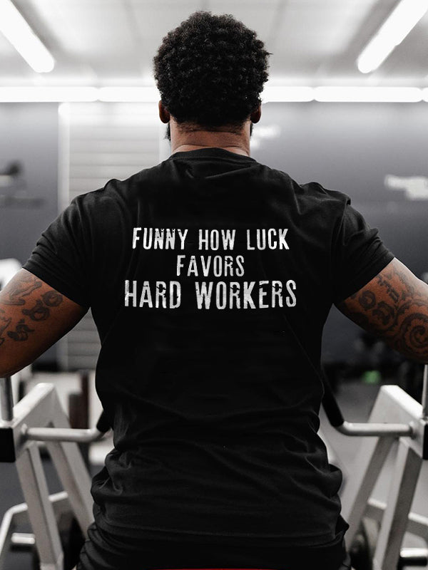 Funny How Luck Favors Hard Workers Printed Men's T-shirt