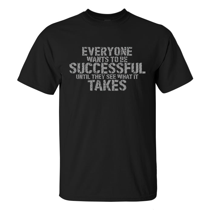 Everyone Wants To Be Successful Printed Men's T-shirt