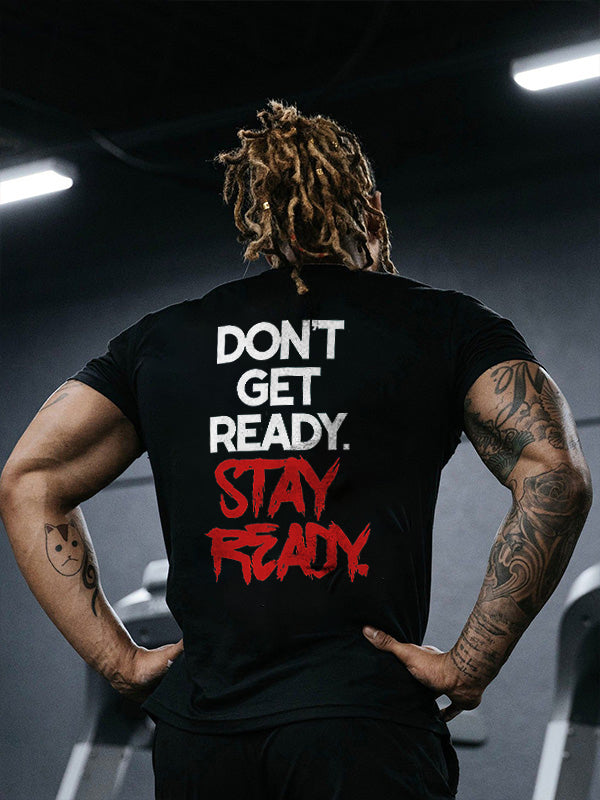 Don't Get Ready. Stay Ready Printed Men's T-shirt