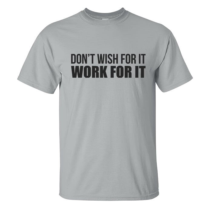 Don't Wish For It Work For It Printed Men's T-shirt