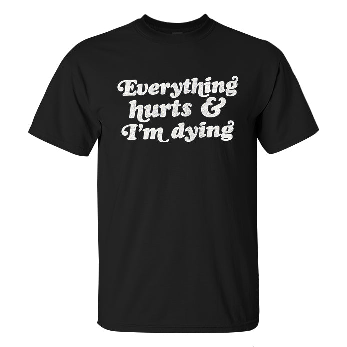 Everything Hurts And I'm Dying Printed Men's T-shirt