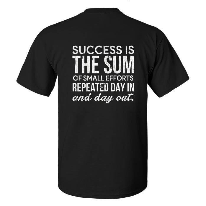 Success Is The Sum Of Small Efforts Repeated Day In And Day Out Printed Men's T-shirt