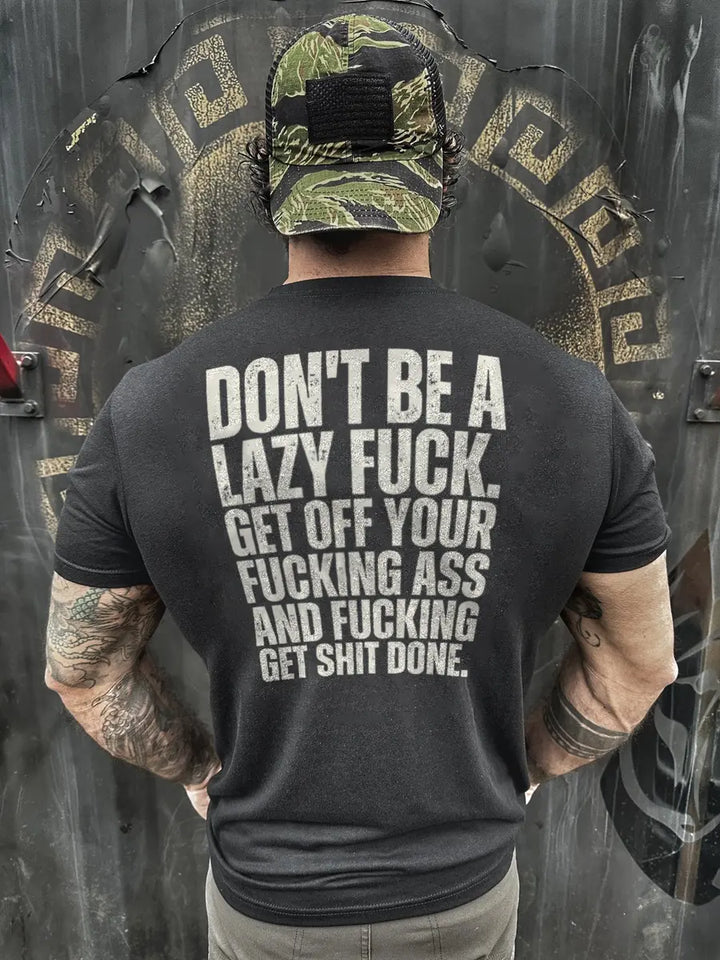 Don't be a lazy fuck Print Men's T-shirt