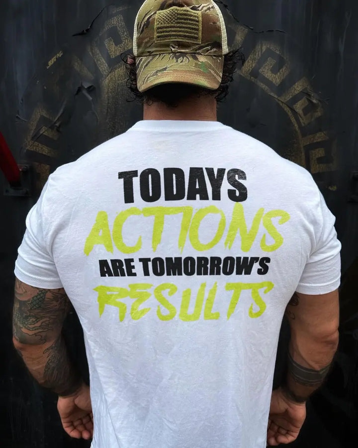 Today's actions are tomorrow's results  Print Men's T-shirt