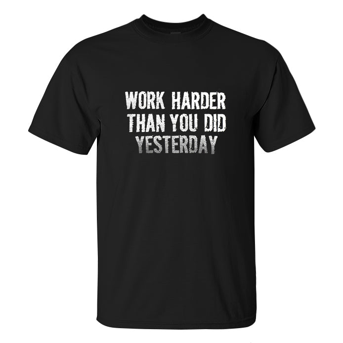 Work Harder Than You Did Yesterday Printed Men's T-shirt