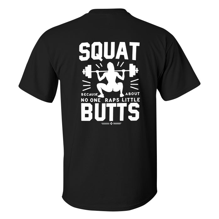 Squat Because No One Raps About Little Butts Printed Men's T-shirt