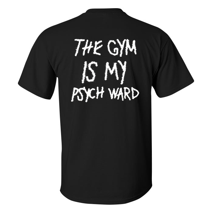 The Gym Is My Psych Ward Printed Men's T-shirt