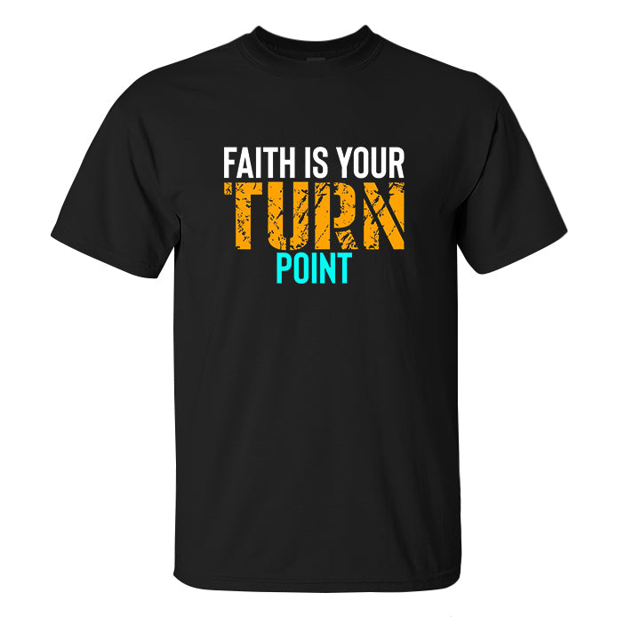 Faith Is Your Turn Point Printed Men's T-shirt