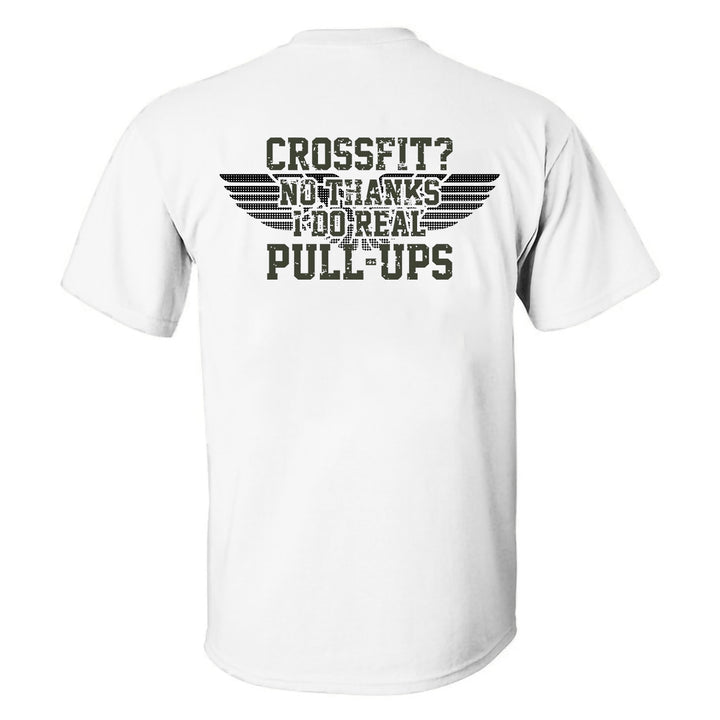 Crossfit? No Thanks I Do Real Pull-Ups Printed Men's T-shirt