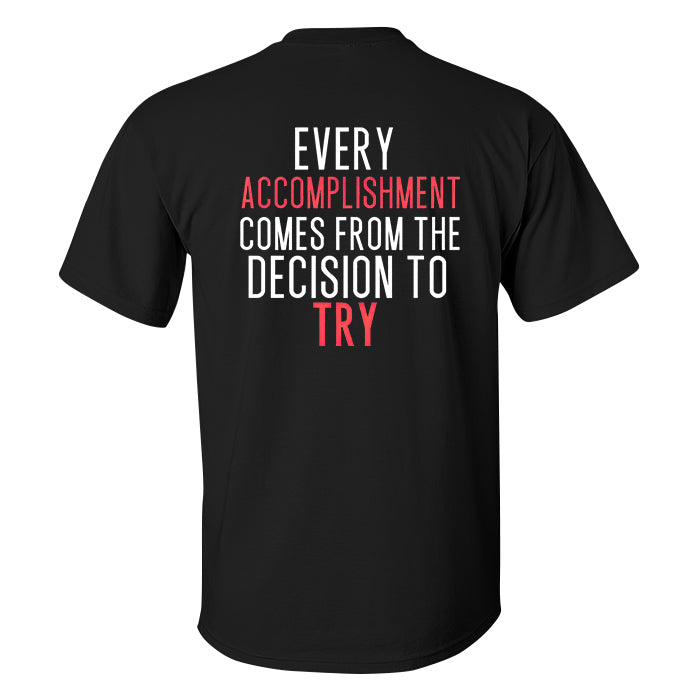 Every Accomplishment Comes From The Decision To Try Printed Men's T-shirt