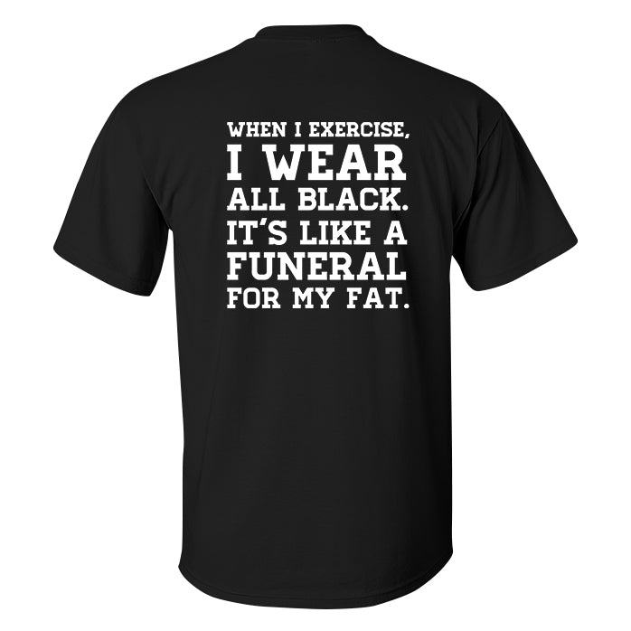 When I Exercise, I Wear All Black Printed Men's T-shirt