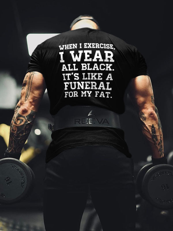 When I Exercise, I Wear All Black Printed Men's T-shirt