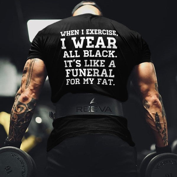 When I Exercise, I Wear All Black Printed Men's T-shirt