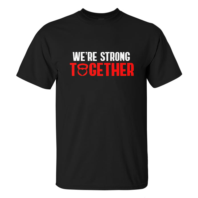 We're Strong Together Printed Men's T-shirt