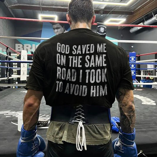 God Saved Me On The Same Road I Took To Avoid Him Printed Men's T-shirt