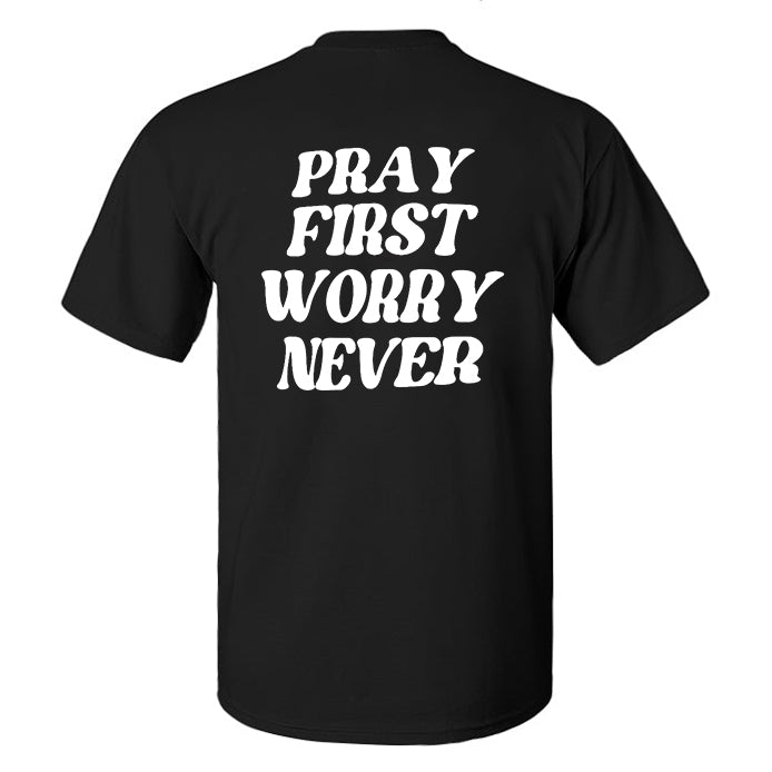 Pray First Worry Never Printed Men's T-shirt