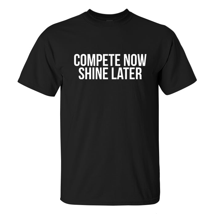 Compete Now Shine Later Printed Men's T-shirt