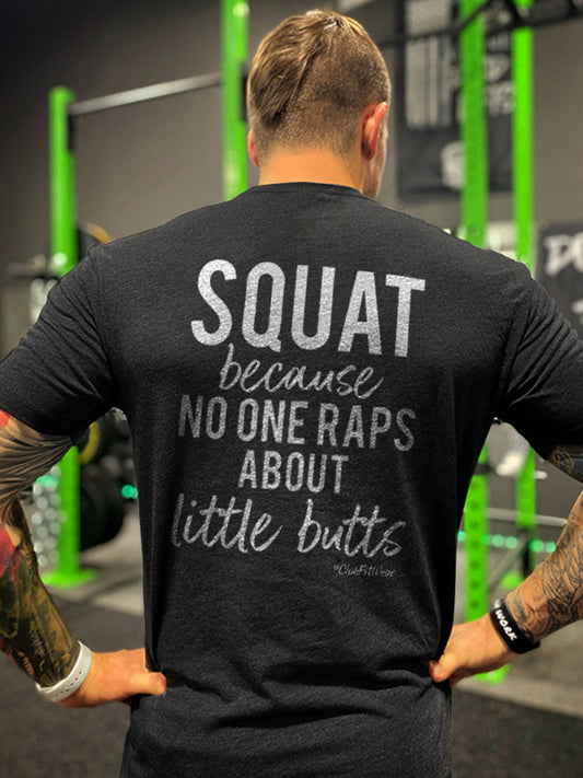 Squat Because No One Raps About Little Butts Printed Men's T-shirt