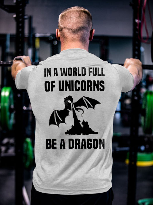 In A World Full Of Unicorns Be A Dragon Printed Men's T-shirts