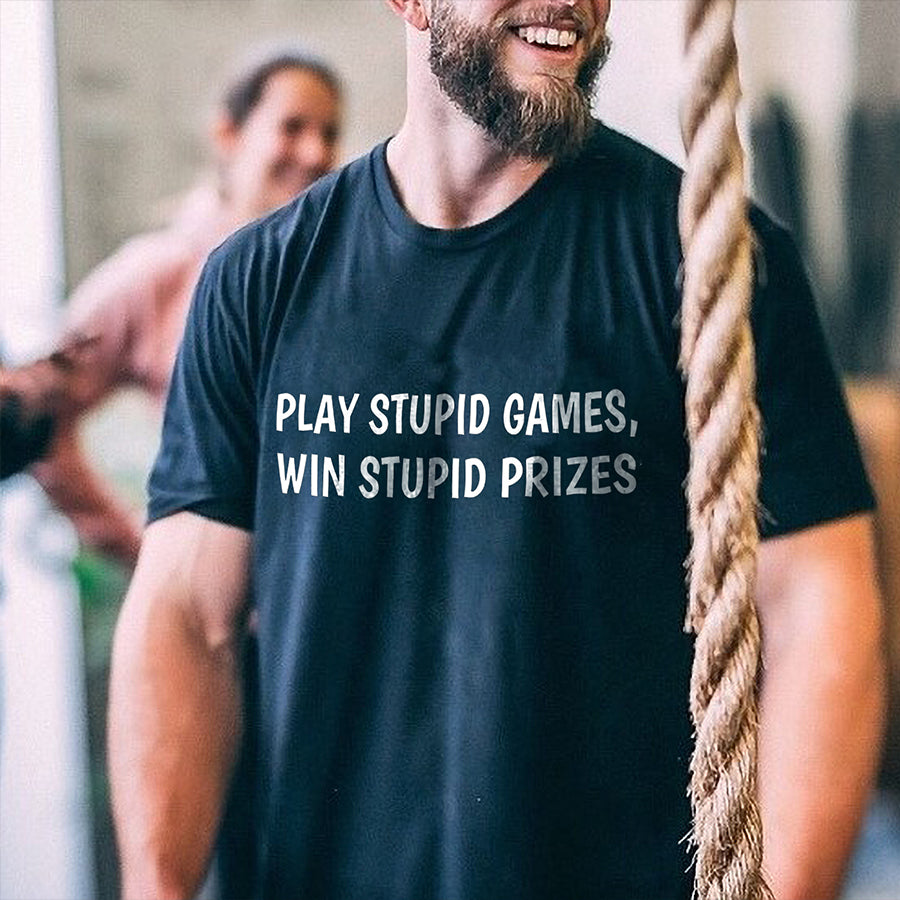 Play Stupid Games, Win Stupid Prizes Printed Men's T-shirt