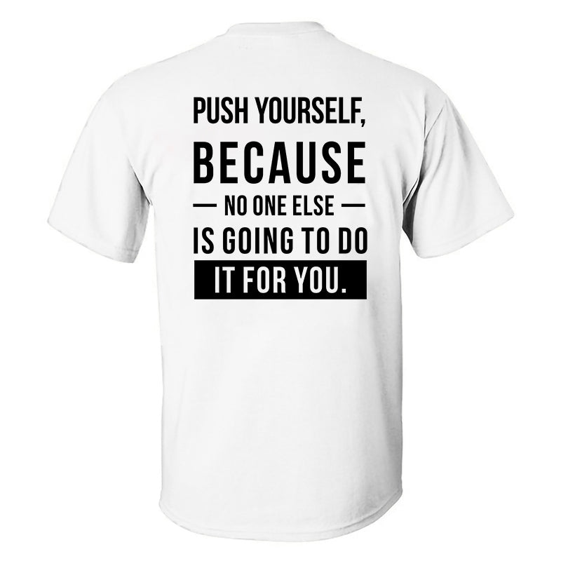 Push Yourself, Because No One Else Is Going To Do It For You Printed Men's T-shirt