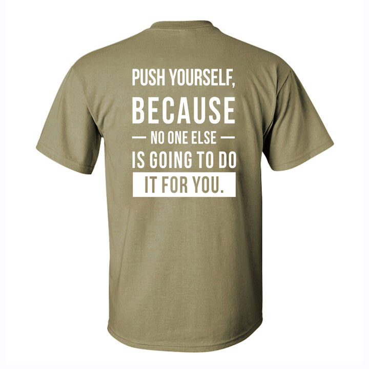 Push Yourself, Because No One Else Is Going To Do It For You Printed Men's T-shirt