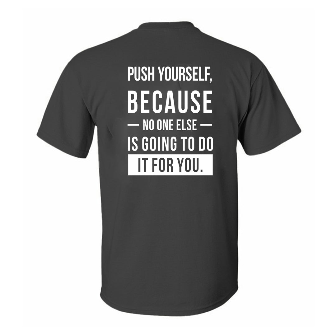 Push Yourself, Because No One Else Is Going To Do It For You Printed Men's T-shirt