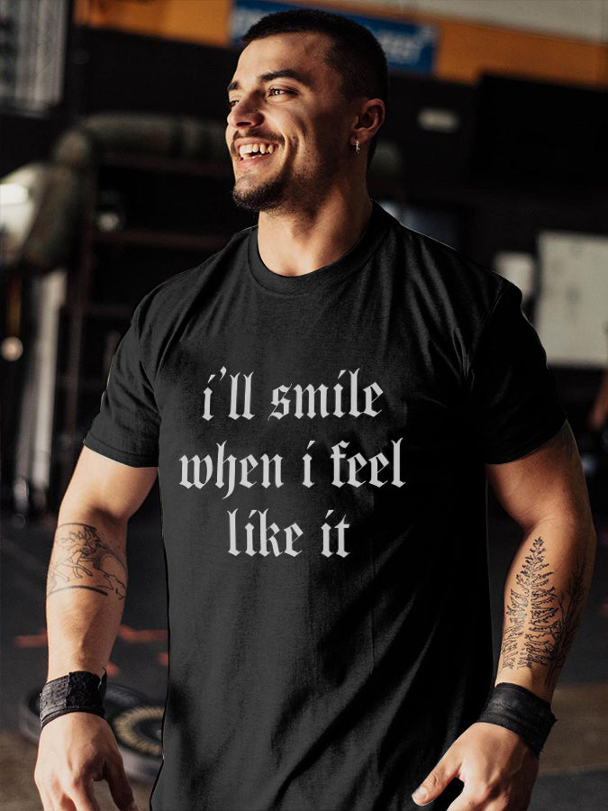 I'll Smile When I Feel Like It Printed Men's T-shirt