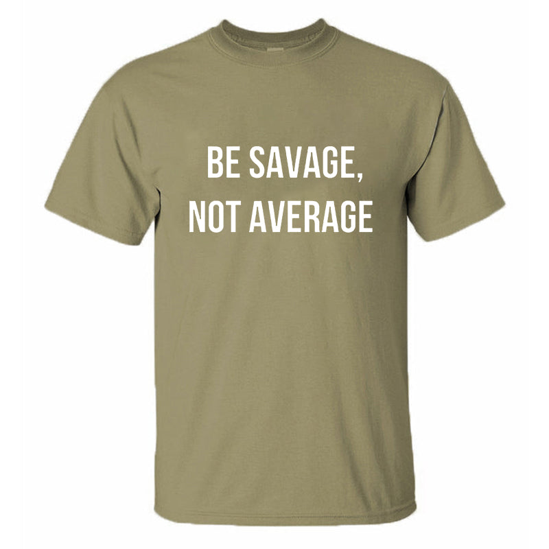 Be Savage, Not Average Printed Men's T-shirt