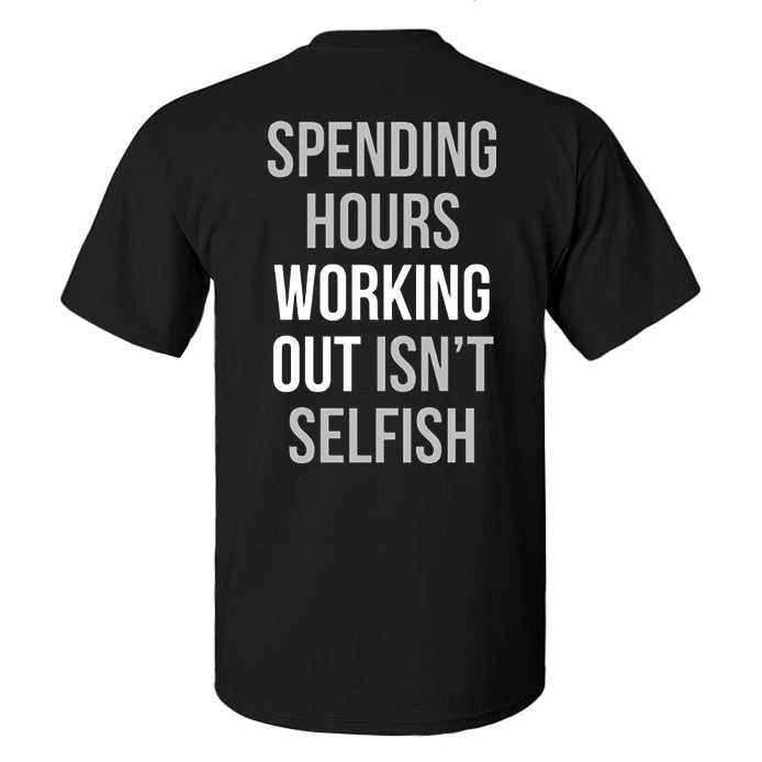 Spending Hours Working Out Isn't Selfish Printed Men's T-Shirt