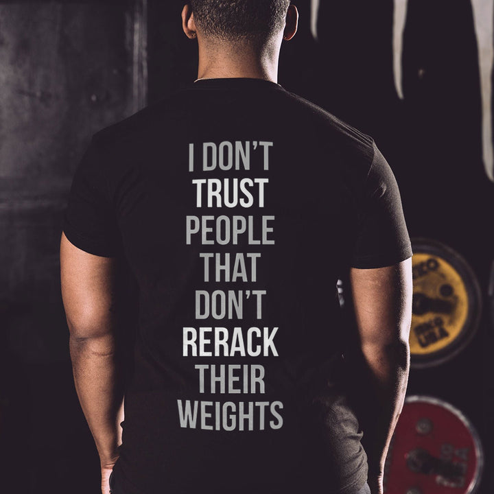 I Don't Trust People That Don't Rerack Their Weights Printed Men's T-Shirt