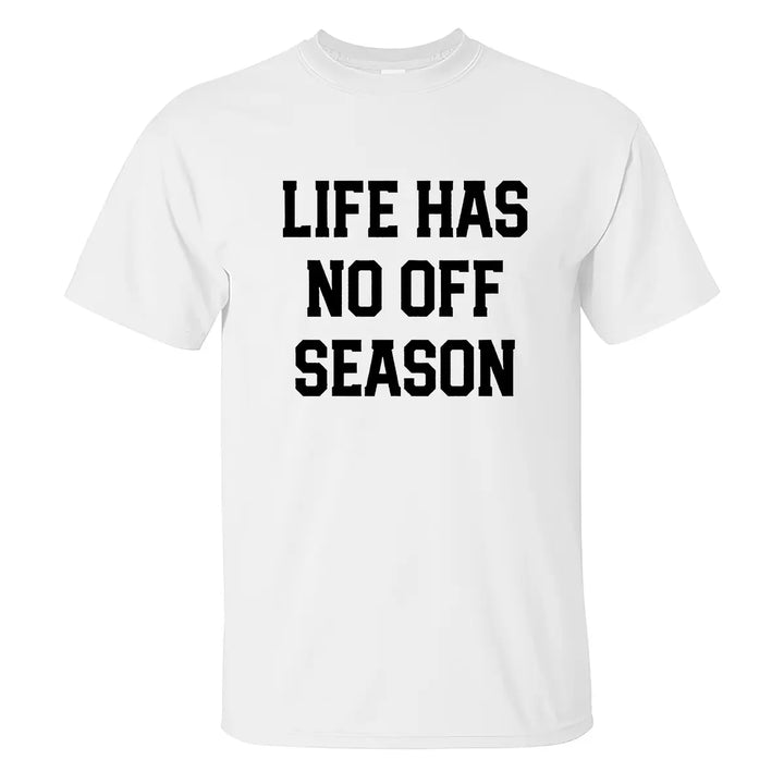 Life Has No Off Season Print Men's T-shirt