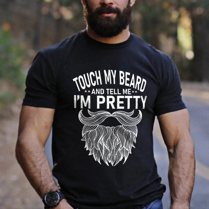 Touch My Beard And Tell Me I'm Pretty Printed Men's T-shirt