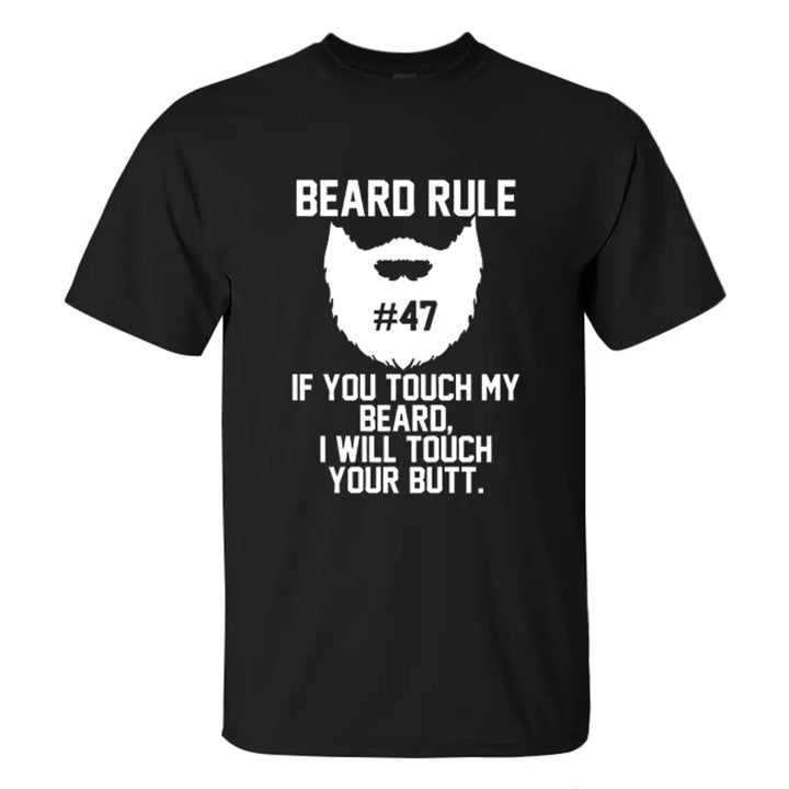 Beard Rule If You Touch My Beard, I Will Touch Your Butt Printed Men's T-shirt