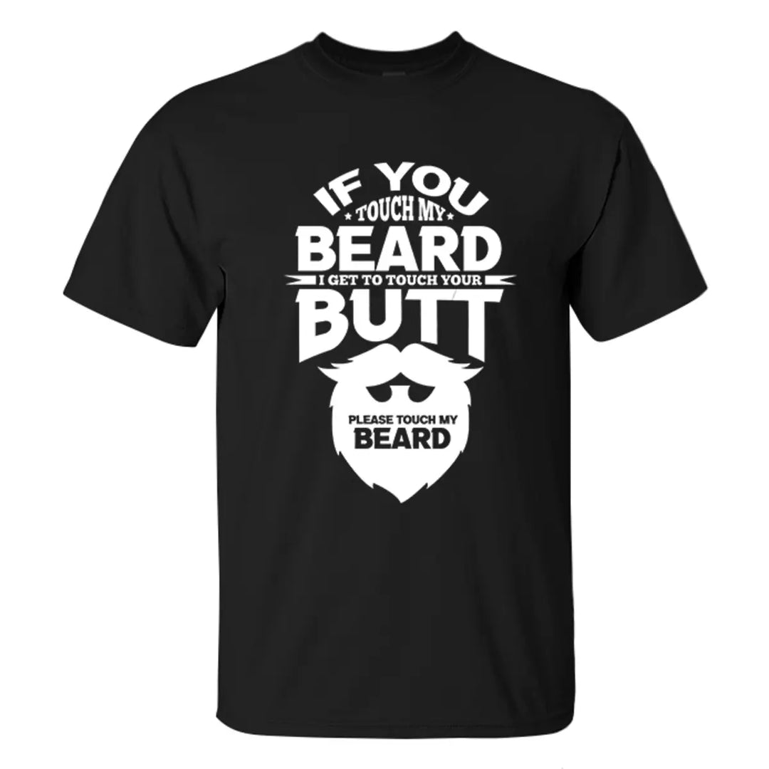 Beard Rule If You Touch My Beard, I Get To Touch Your Butt Printed Men's T-shirt