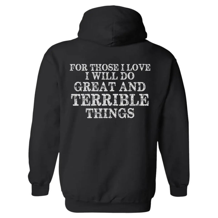 For Those I Love I Will Do Great And Terrible Things Printed Men's Hoodie