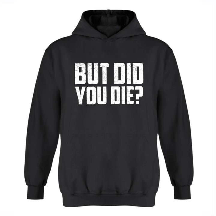 But Did You Die? Printed Men's Hoodie